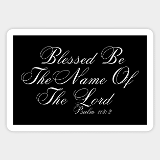 BLESSED BE THE NAME OF THE LORD Magnet